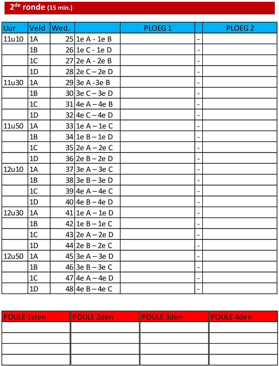 1C 31 4e A 4e B - 1D 32 4e C 4e D - 11u50 1A 33 1e A 1e C - 1B 34 1e B 1e D - 1C 35 2e A 2e C - 1D 36 2e B 2e D - 12u10 1A 37 3e A 3e C - 1B