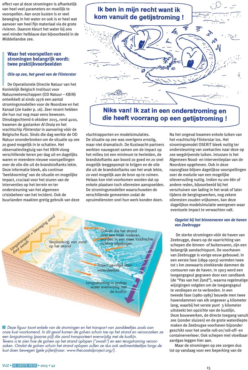 Daarom kleurt het water bij ons veel minder helblauw dan bijvoorbeeld in de Middellandse zee.