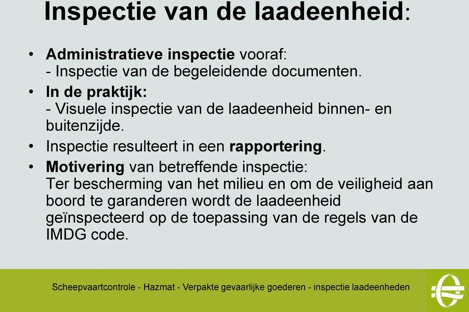 Inspectie resulteert in een rapportering.