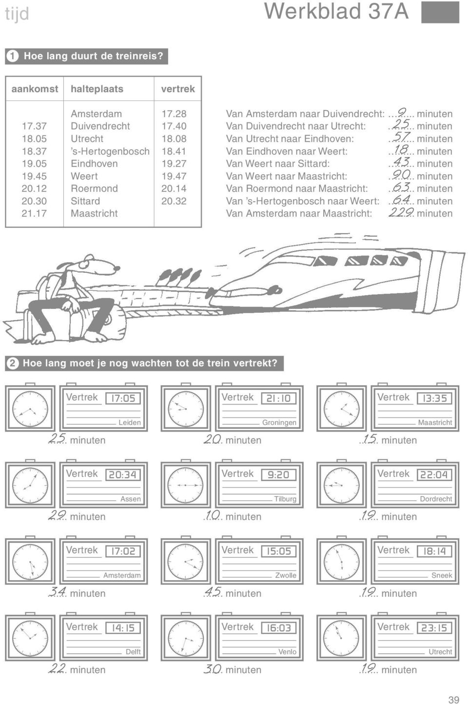 .. 43 minuten 19.45 Weert 19.47 Van Weert naar Maastricht:... 90 minuten 20.12 Roermond 20.14 Van Roermond naar Maastricht:... 63 minuten 20.30 Sittard 20.32 Van s-hertogenbosch naar Weert:.