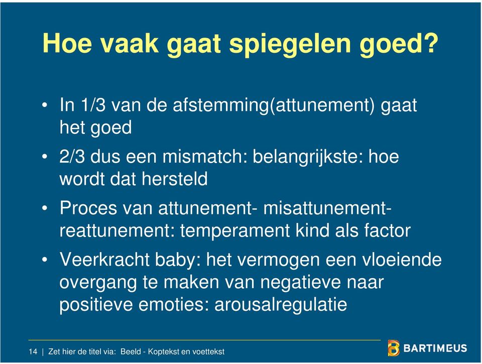 dat hersteld Proces van attunement- misattunementreattunement: temperament kind als factor