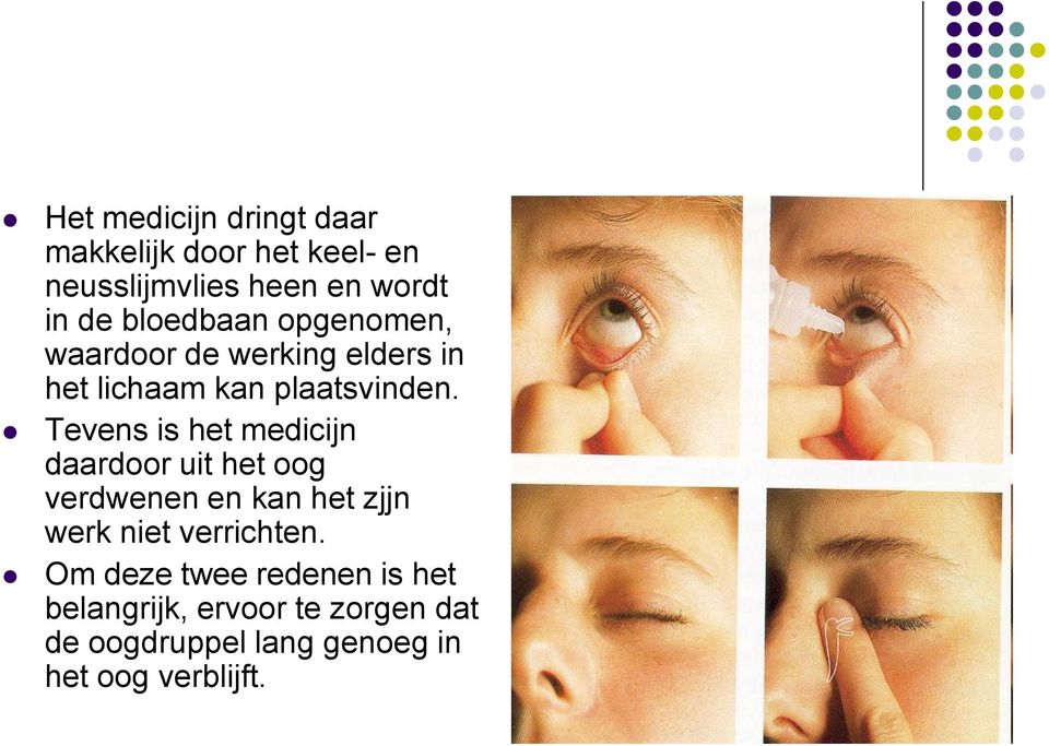 Tevens is het medicijn daardoor uit het oog verdwenen en kan het zjjn werk niet verrichten.