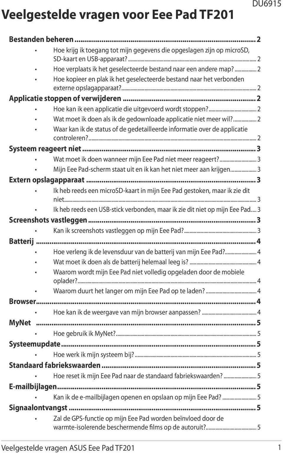 ... 2 Applicatie stoppen of verwijderen... 2 Hoe kan ik een applicatie die uitgevoerd wordt stoppen?... 2 Wat moet ik doen als ik de gedownloade applicatie niet meer wil?