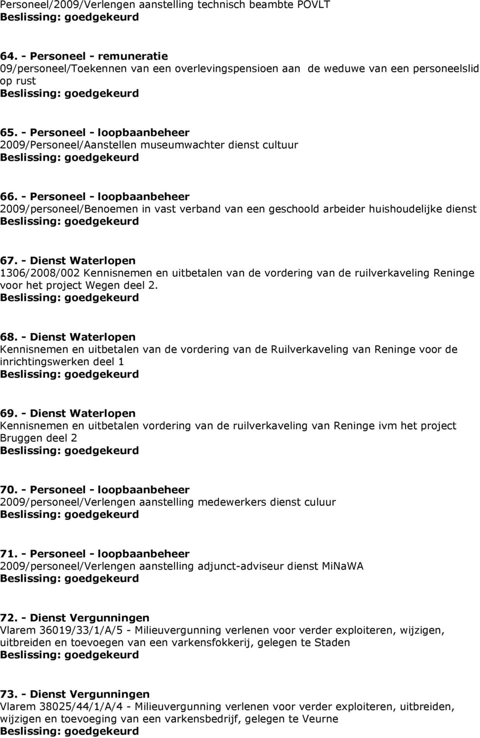 - Personeel - loopbaanbeheer 2009/personeel/Benoemen in vast verband van een geschoold arbeider huishoudelijke dienst 67.