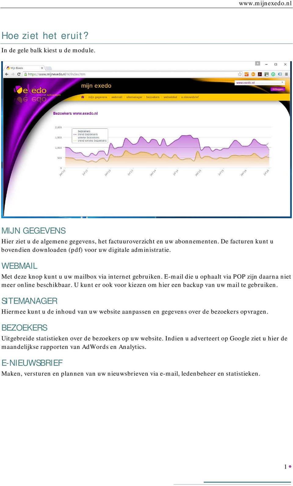 E-mail die u ophaalt via POP zijn daarna niet meer online beschikbaar. U kunt er ook voor kiezen om hier een backup van uw mail te gebruiken.