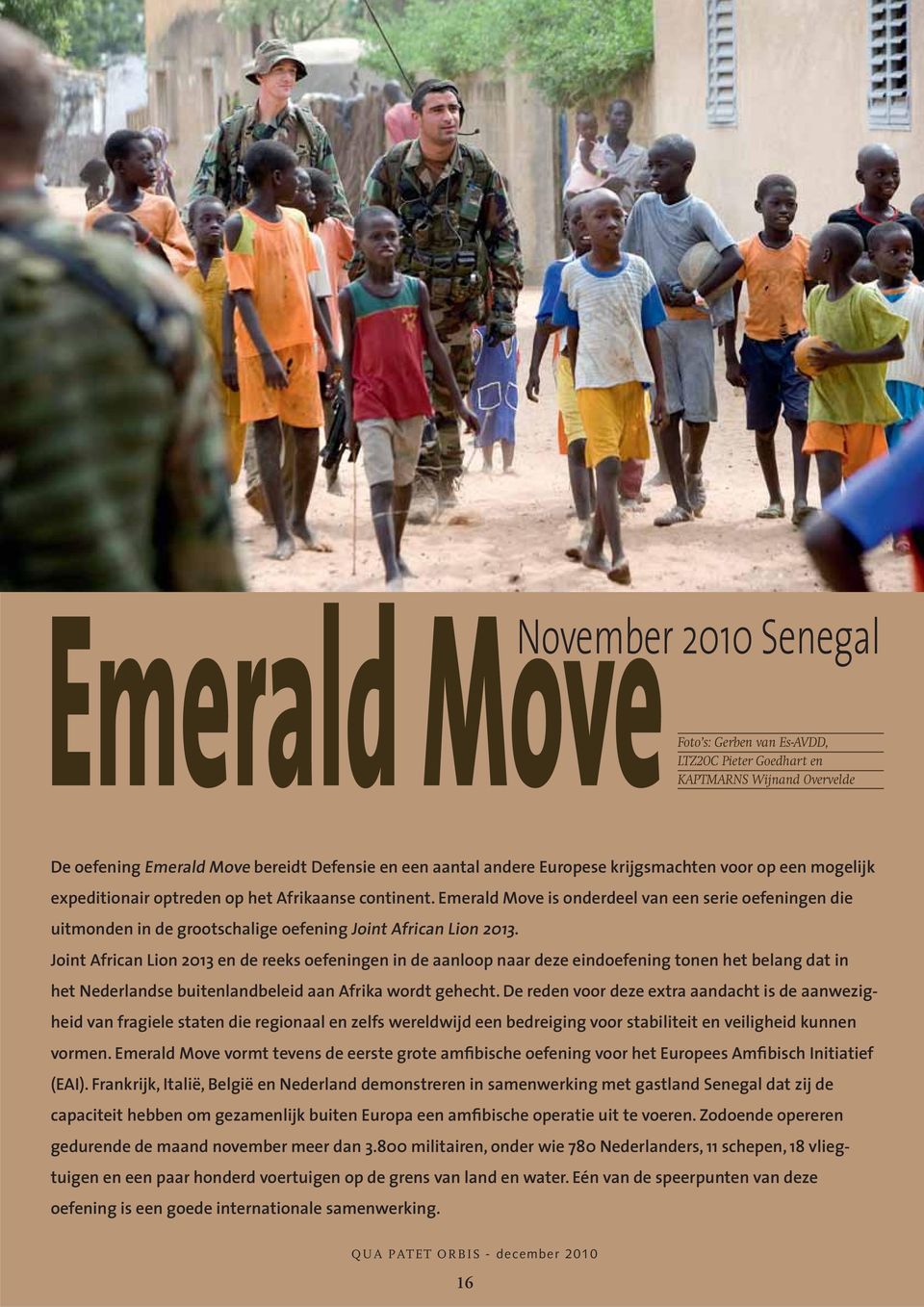 Emerald Move is onderdeel van een serie oefeningen die uitmonden in de grootschalige oefening Joint African Lion 2013.