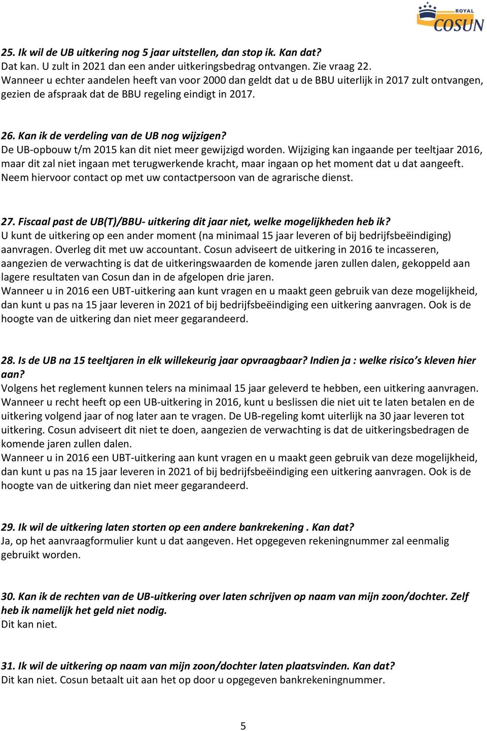 Kan ik de verdeling van de UB nog wijzigen? De UB-opbouw t/m 2015 kan dit niet meer gewijzigd worden.