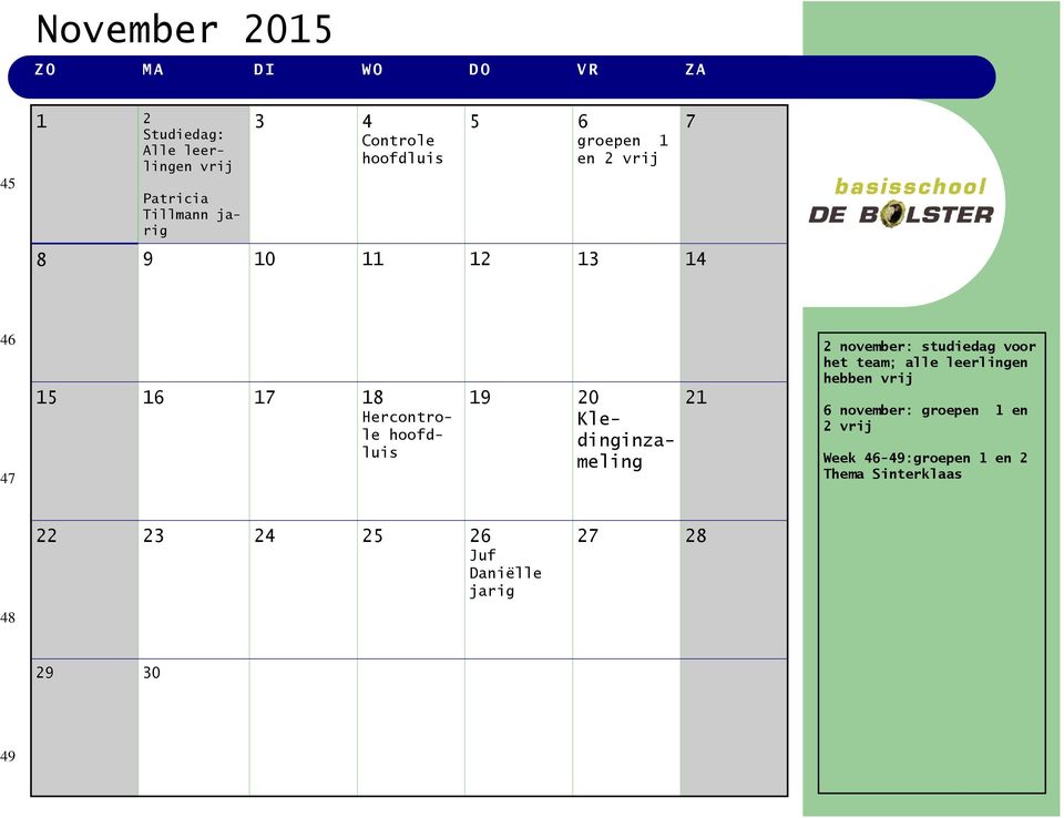 19 20 Kledinginzameling 21 2 november: studiedag voor het team; alle leerlingen hebben vrij 6 november: