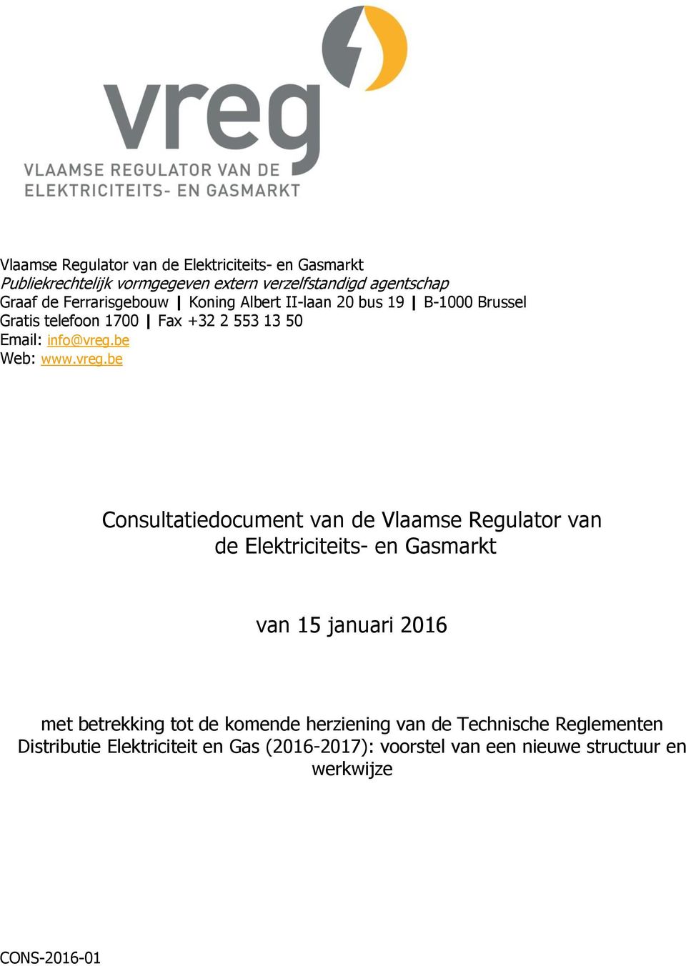 vreg.be Consultatiedocument van de Vlaamse Regulator van de Elektriciteits- en Gasmarkt van 15 januari 2016 met betrekking tot de