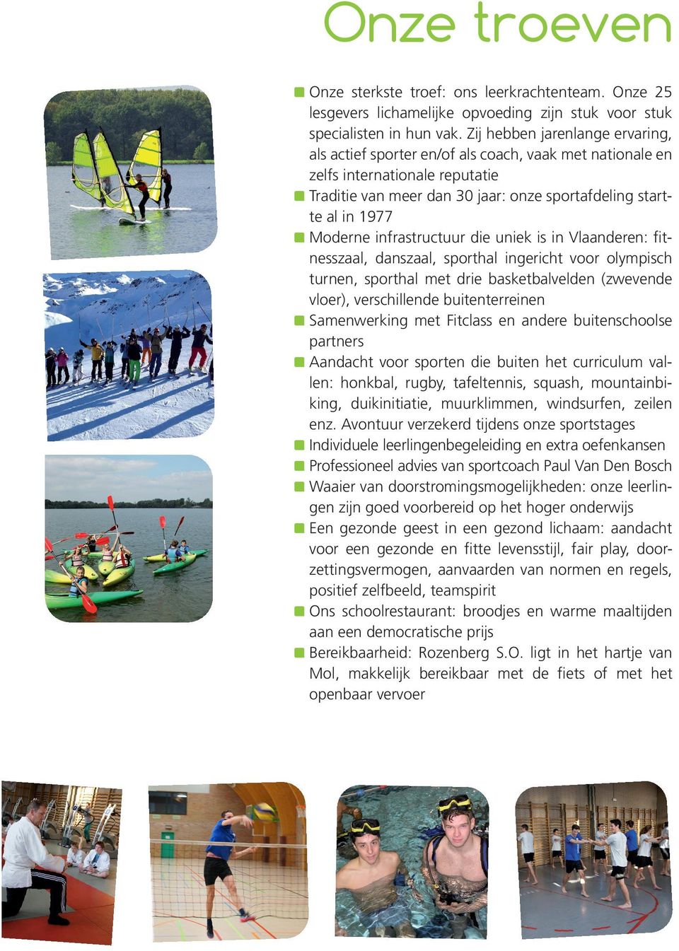 Sportwe tenschap pe n de jaar: w atersport stage skistage LOS de jaar: buitenspo de jaar: waterspo sportieve klastweed aagse & skistag e lichamelijke opvoeding / opvoeding lichamelijke