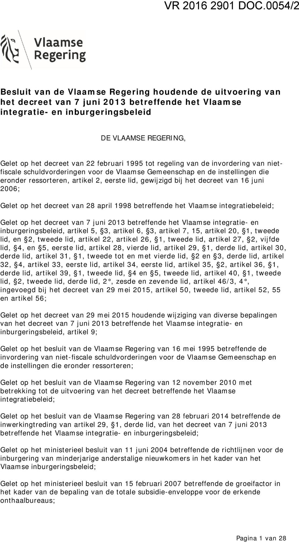 22 februari 1995 tot regeling van de invordering van nietfiscale schuldvorderingen voor de Vlaamse Gemeenschap en de instellingen die eronder ressorteren, artikel 2, eerste lid, gewijzigd bij het
