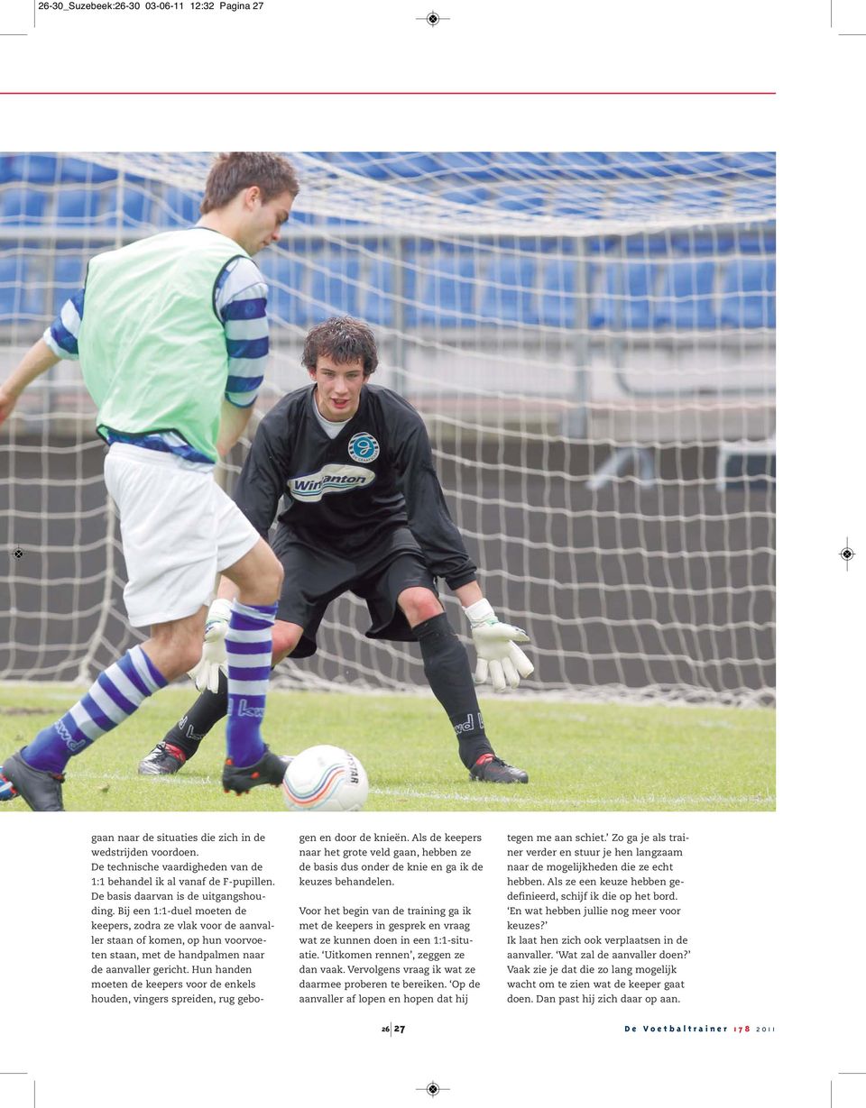 Hun handen moeten de keepers voor de enkels houden, vingers spreiden, rug gebogen en door de knieën.