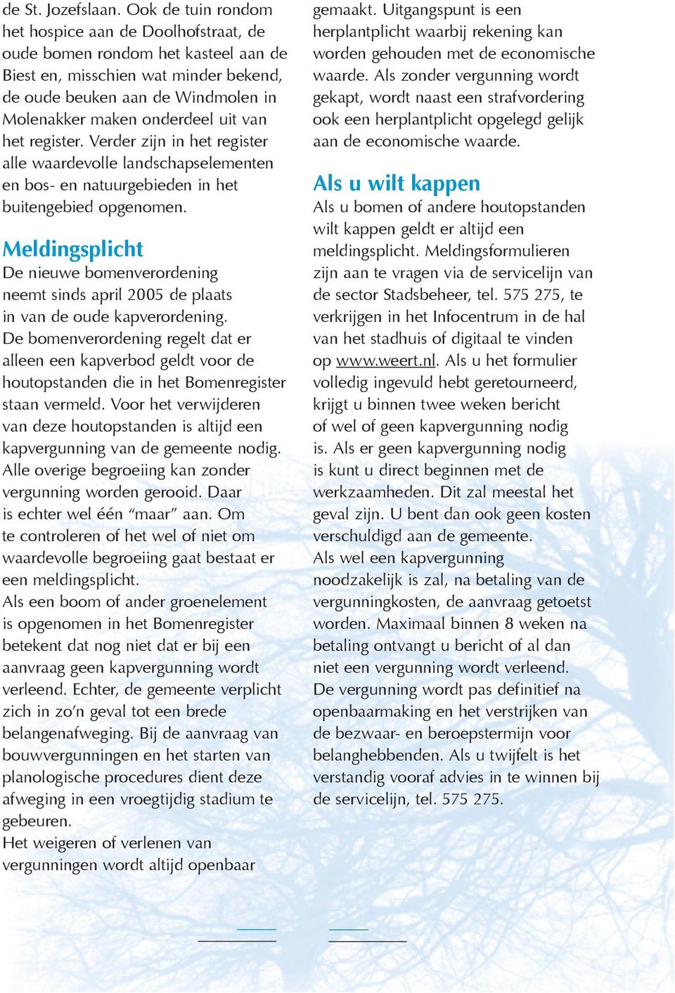 van het register. Verder zijn in het register alle waardevolle landschapselementen en bos- en natuurgebieden in het buitengebied opgenomen.