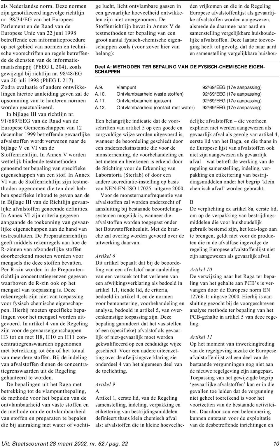 diensten van de informatiemaatschappij (PbEG L 204), zoals gewijzigd bij richtlijn nr. 98/48/EG van 20 juli 1998 (PbEG L 217).