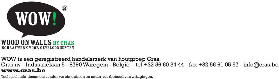 Cras nv - Industrielaan 5-8790 Waregem - België - tel +32 60 34 44 - fax +32
