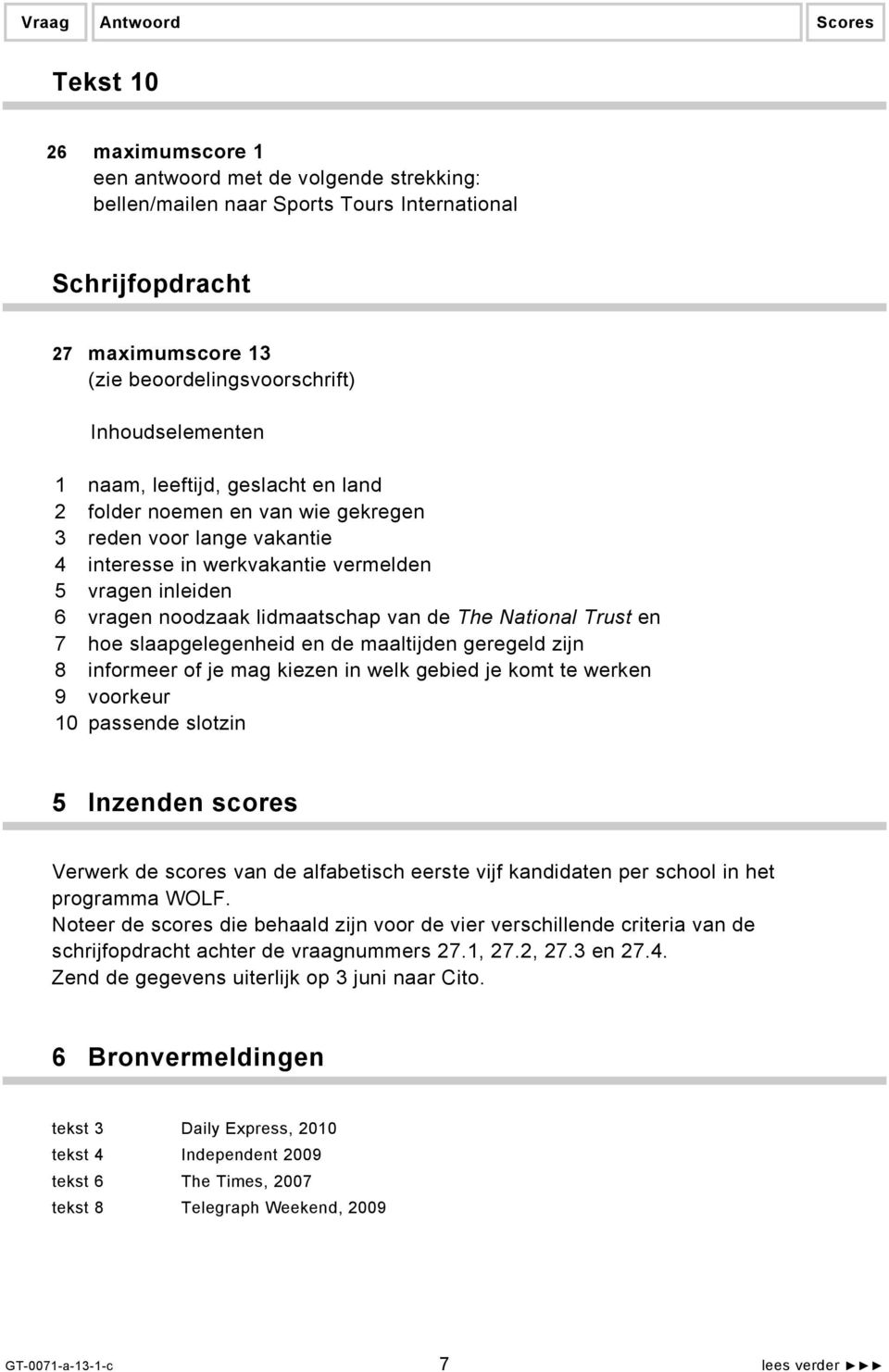 lidmaatschap van de The National Trust en 7 hoe slaapgelegenheid en de maaltijden geregeld zijn 8 informeer of je mag kiezen in welk gebied je komt te werken 9 voorkeur 10 passende slotzin 5 Inzenden