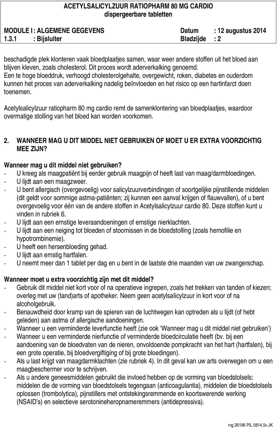 Een te hoge bloeddruk, verhoogd cholesterolgehalte, overgewicht, roken, diabetes en ouderdom kunnen het proces van aderverkalking nadelig beïnvloeden en het risico op een hartinfarct doen toenemen.