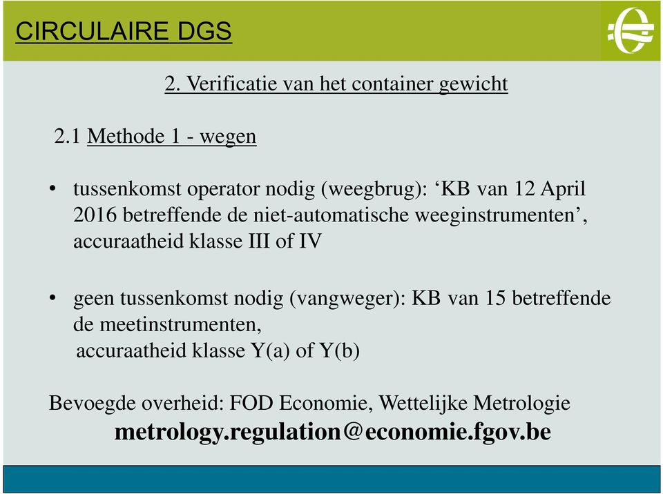 betreffende de niet-automatische weeginstrumenten, accuraatheid klasse III of IV geen tussenkomst