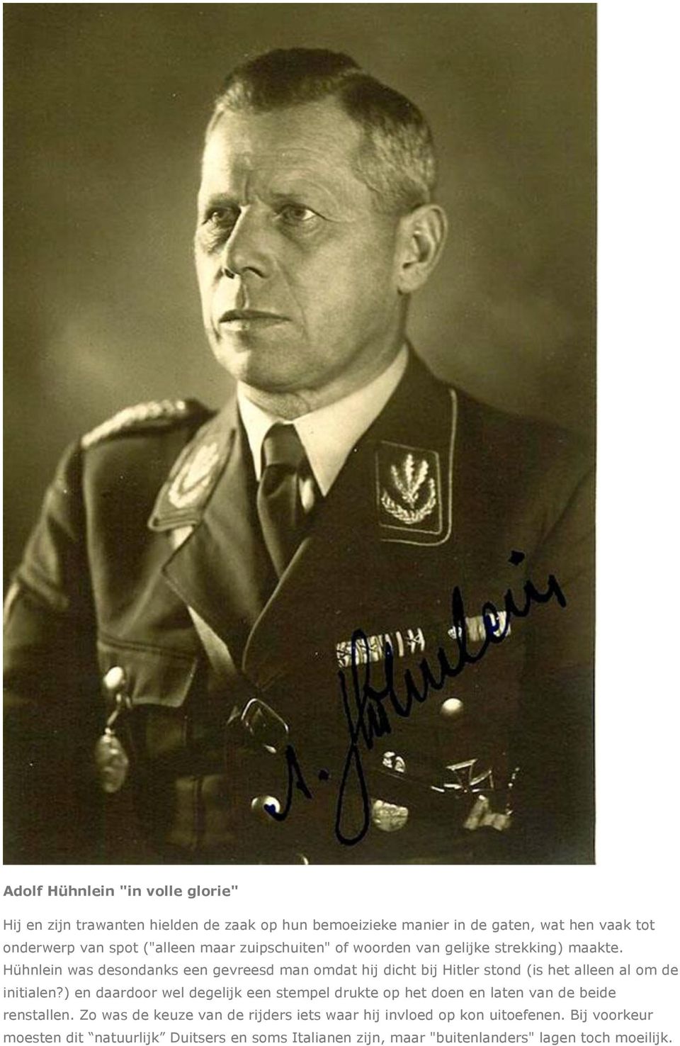 Hühnlein was desondanks een gevreesd man omdat hij dicht bij Hitler stond (is het alleen al om de initialen?