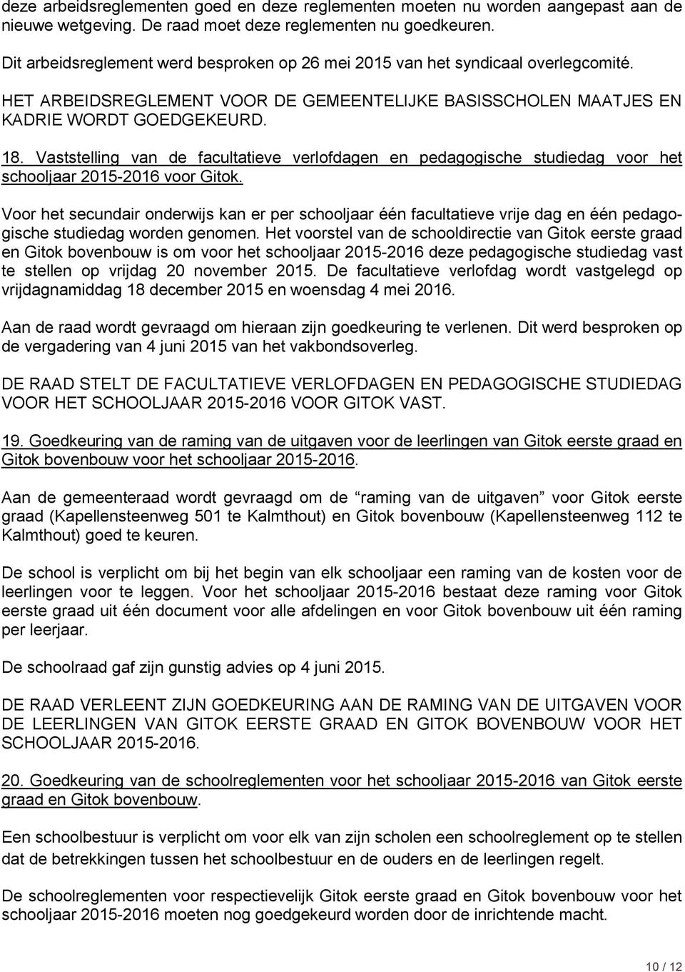 Vaststelling van de facultatieve verlofdagen en pedagogische studiedag voor het schooljaar 2015-2016 voor Gitok.