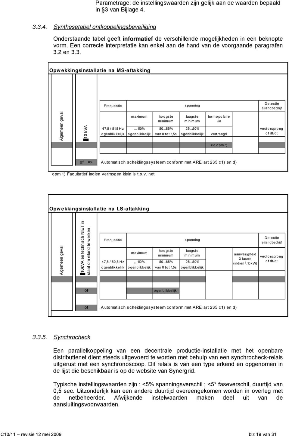 Een correcte interpretatie kan enkel aan de hand van de voorgaande paragrafen 3.