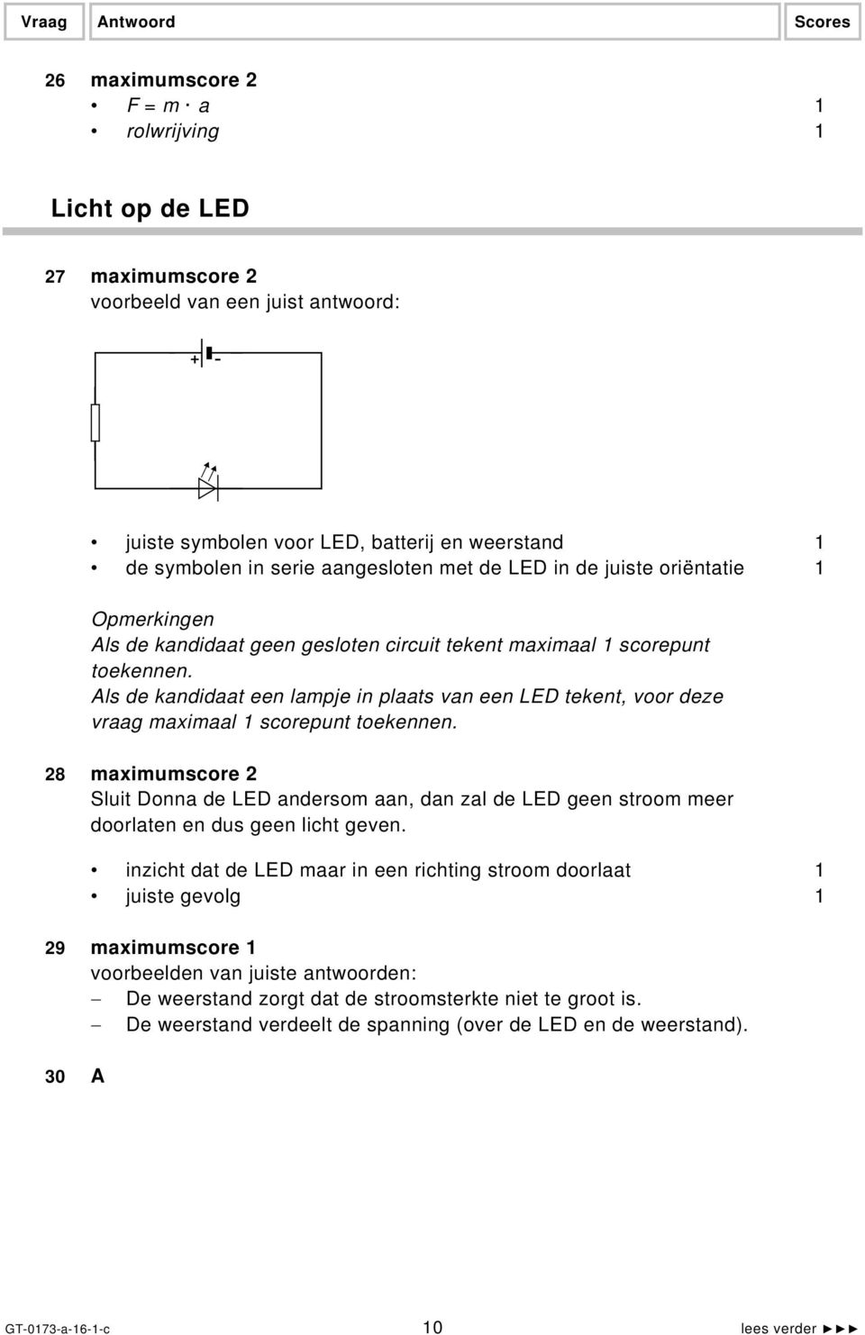 Als de kandidaat een lampje in plaats van een LED tekent, voor deze vraag maximaal 1 scorepunt toekennen.