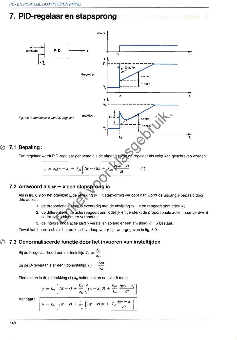 2 Antwoord als w - x een stapsprong is Als in fig. 8.9 op het ogenblik tode afwijking w - x stapvormig verloopt dan wor de uitgang y bepaald door drie acties: 1.