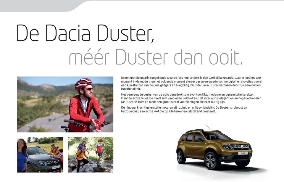 vooral een kwestie zijn van nieuwe gadgets en blingbling, blijft de Dacia Duster verbazen door zijn eenvoud en functionaliteit.