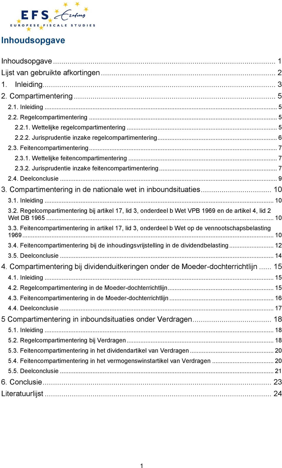 .. 7 2.4. Deelconclusie... 9 3. Compartimentering in de nationale wet in inboundsituaties... 10 3.1. Inleiding... 10 3.2. Regelcompartimentering bij artikel 17, lid 3, onderdeel b Wet VPB 1969 en de artikel 4, lid 2 Wet DB 1965.