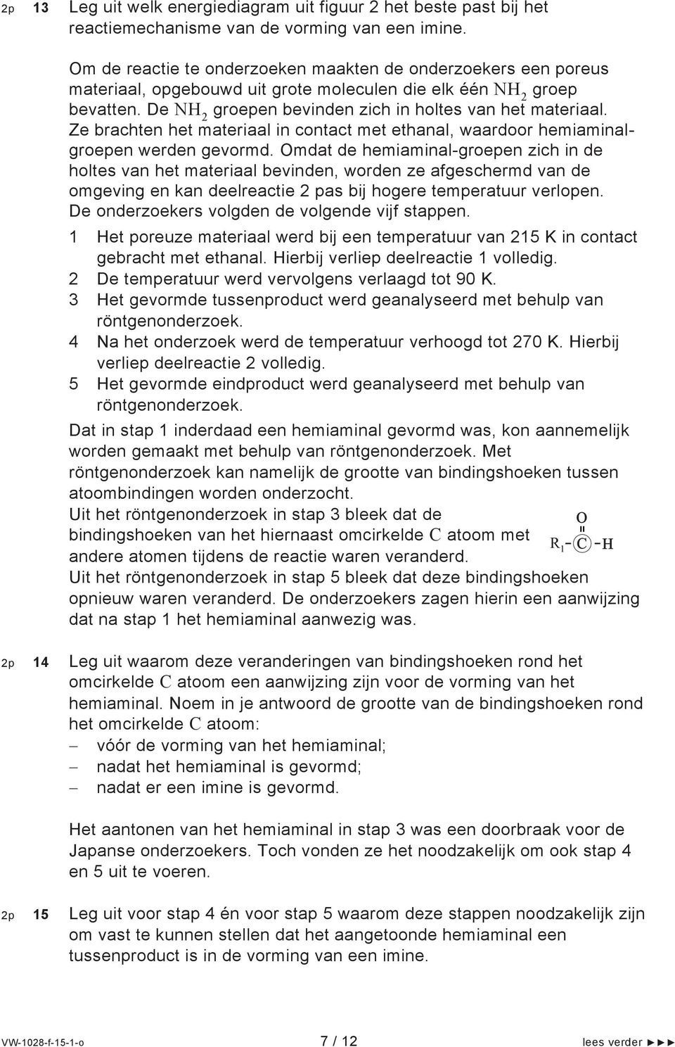 Ze brachten het materiaal in contact met ethanal, waardoor hemiaminalgroepen werden gevormd.