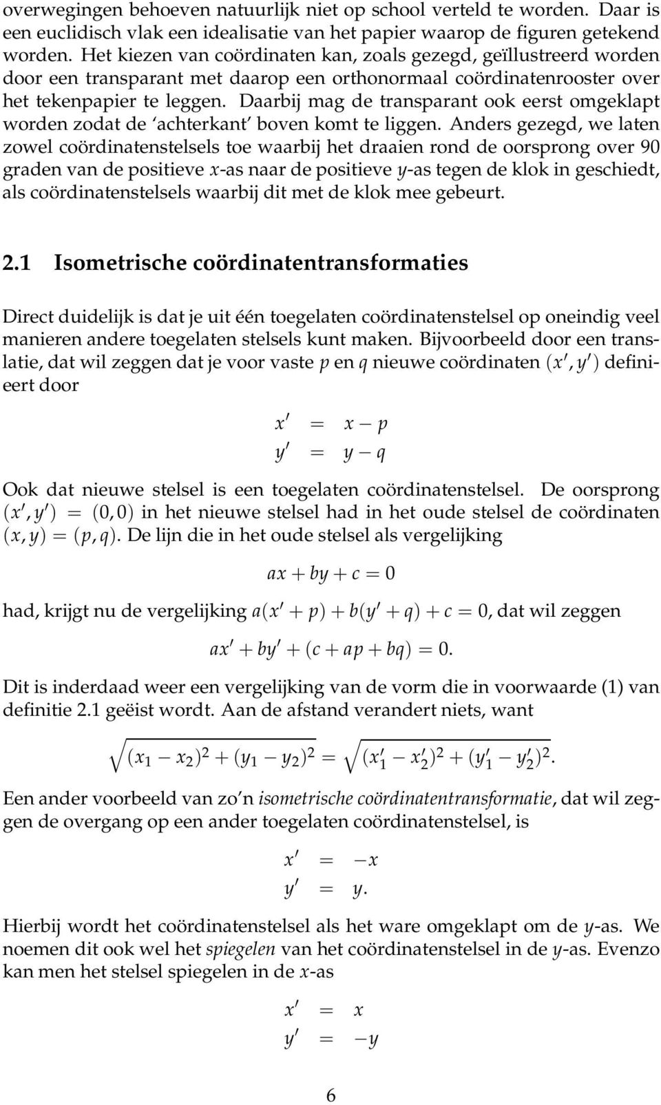 Daarbij mag de transparant ook eerst omgeklapt worden zodat de achterkant boven komt te liggen.