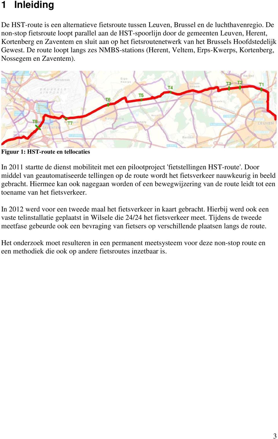 De route loopt langs zes NMBS-stations (Herent, Veltem, Erps-Kwerps, Kortenberg, Nossegem en Zaventem).