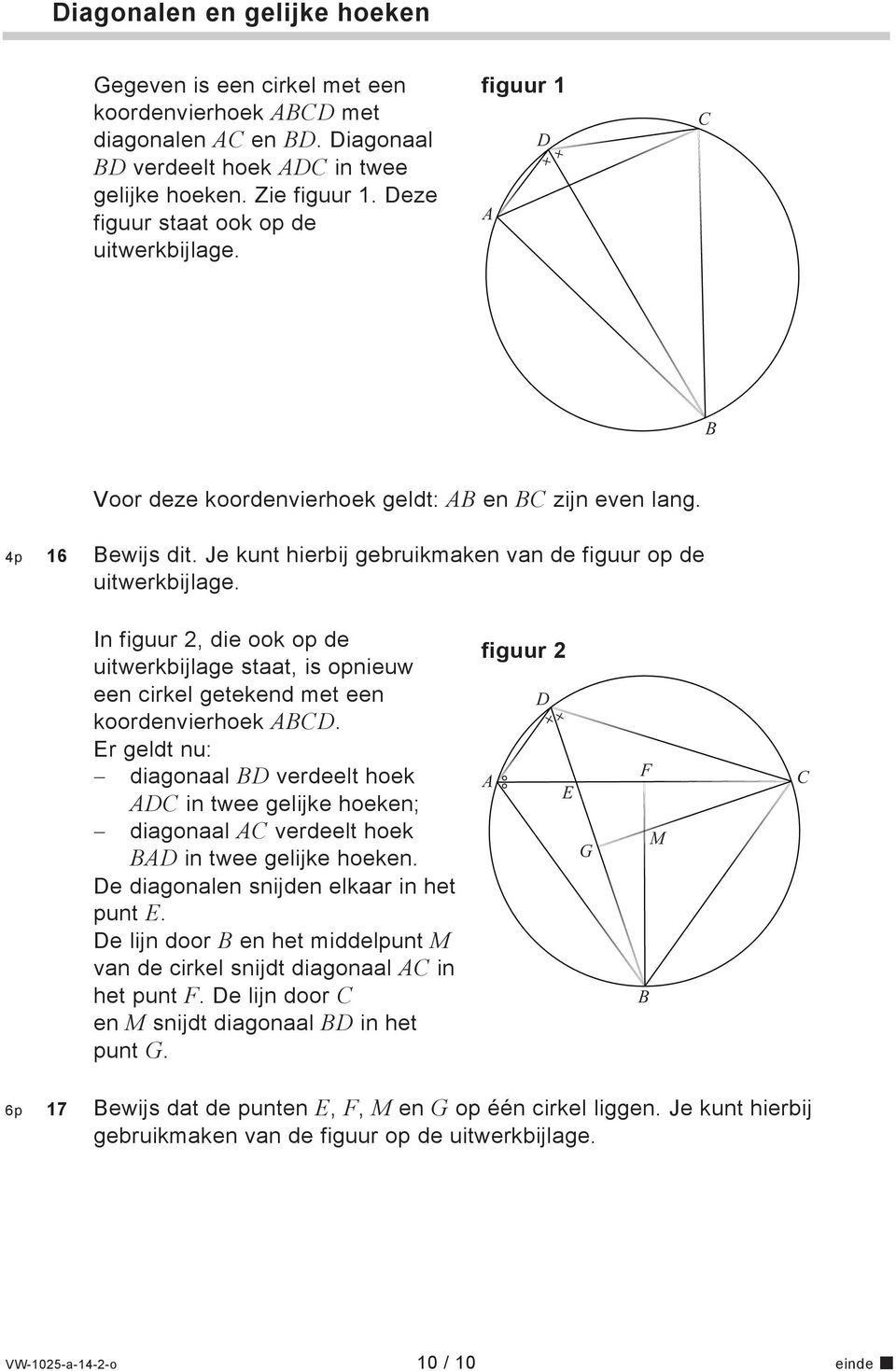 In figuur, die ook op de uitwerkbijlage staat, is opnieuw een cirkel getekend met een koordenvierhoek CD.