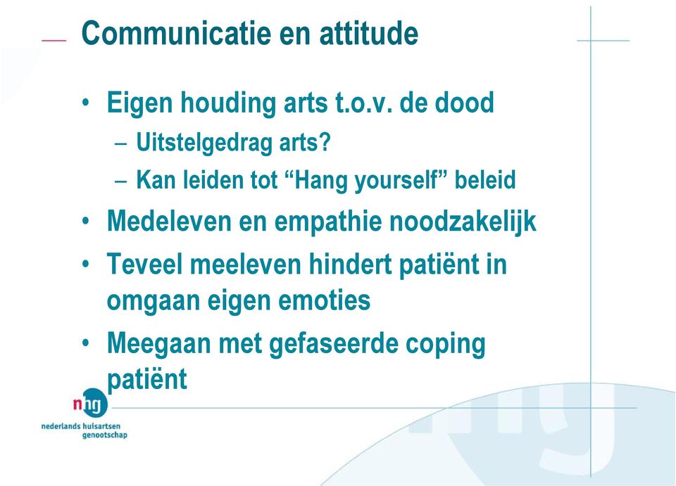 Kan leiden tot Hang yourself beleid Medeleven en empathie