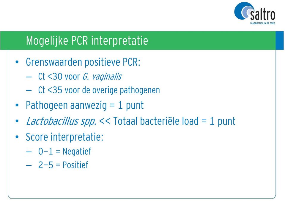 vaginalis Ct <35 voor de overige pathogenen Pathogeen