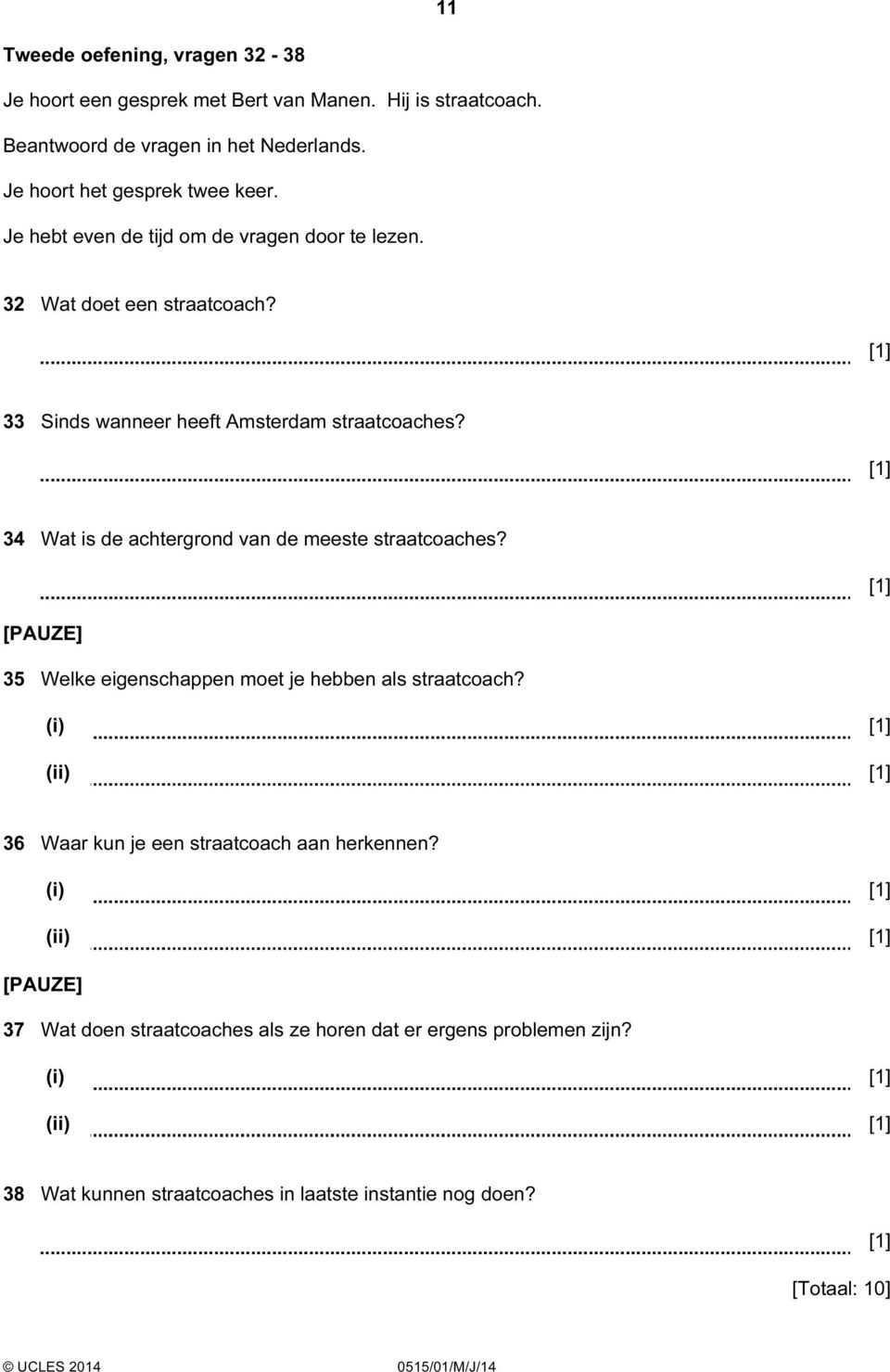 34 Wat is de achtergrond van de meeste straatcoaches? [PUZE] 35 Welke eigenschappen moet je hebben als straatcoach?