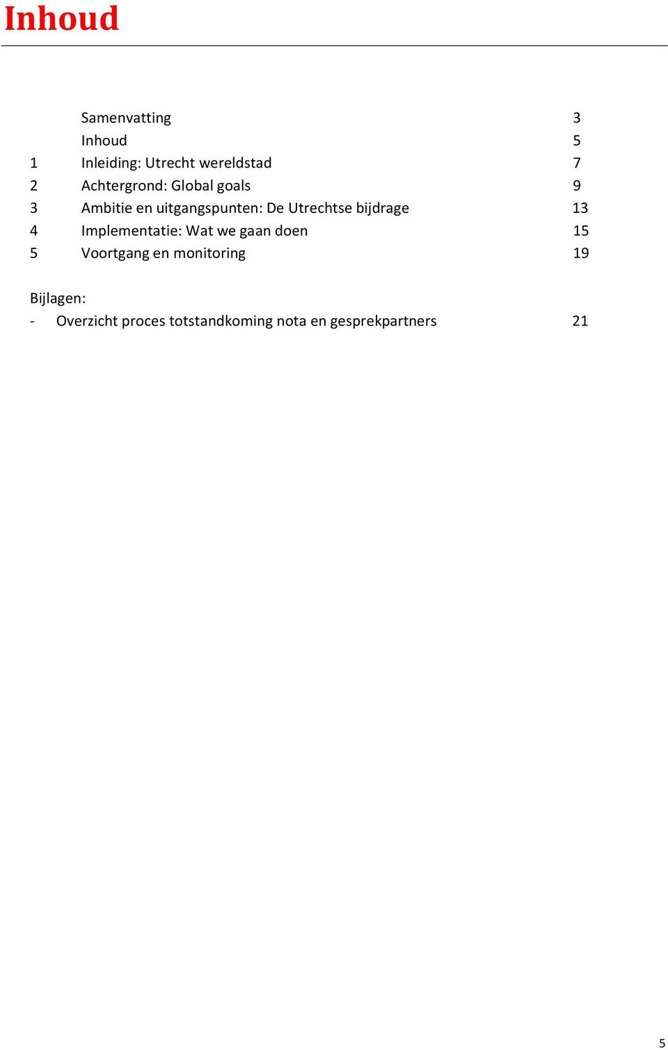 bijdrage 13 4 Implementatie: Wat we gaan doen 15 5 Voortgang en