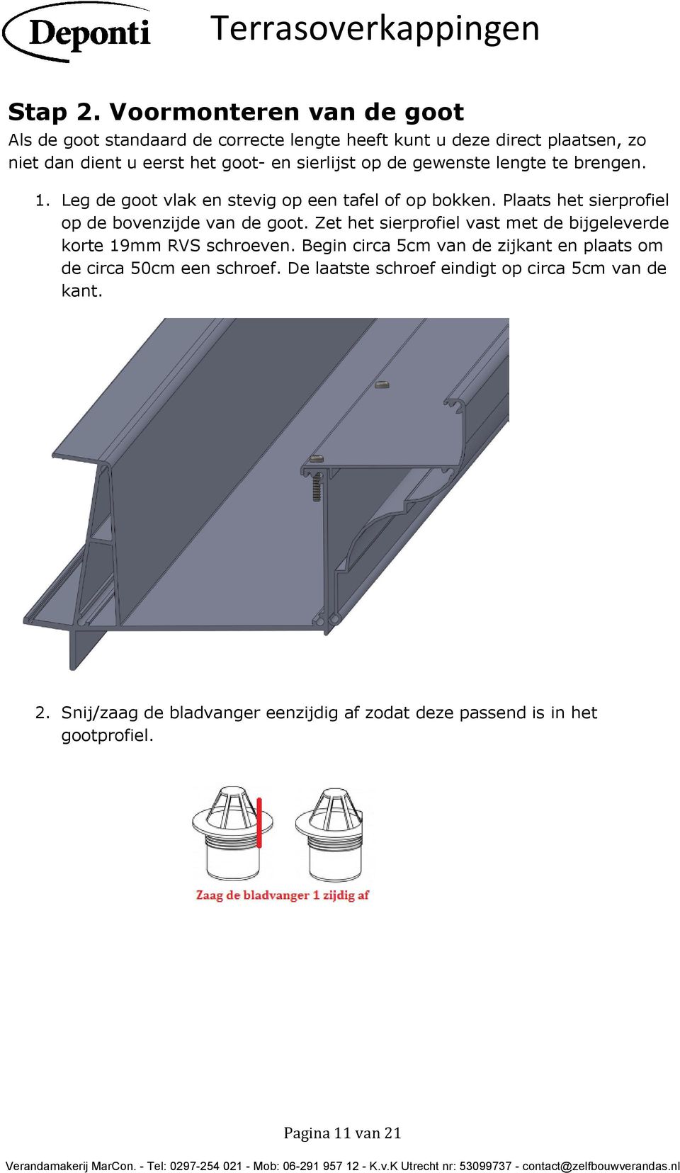 sierlijst op de gewenste lengte te brengen. 1. Leg de goot vlak en stevig op een tafel of op bokken.