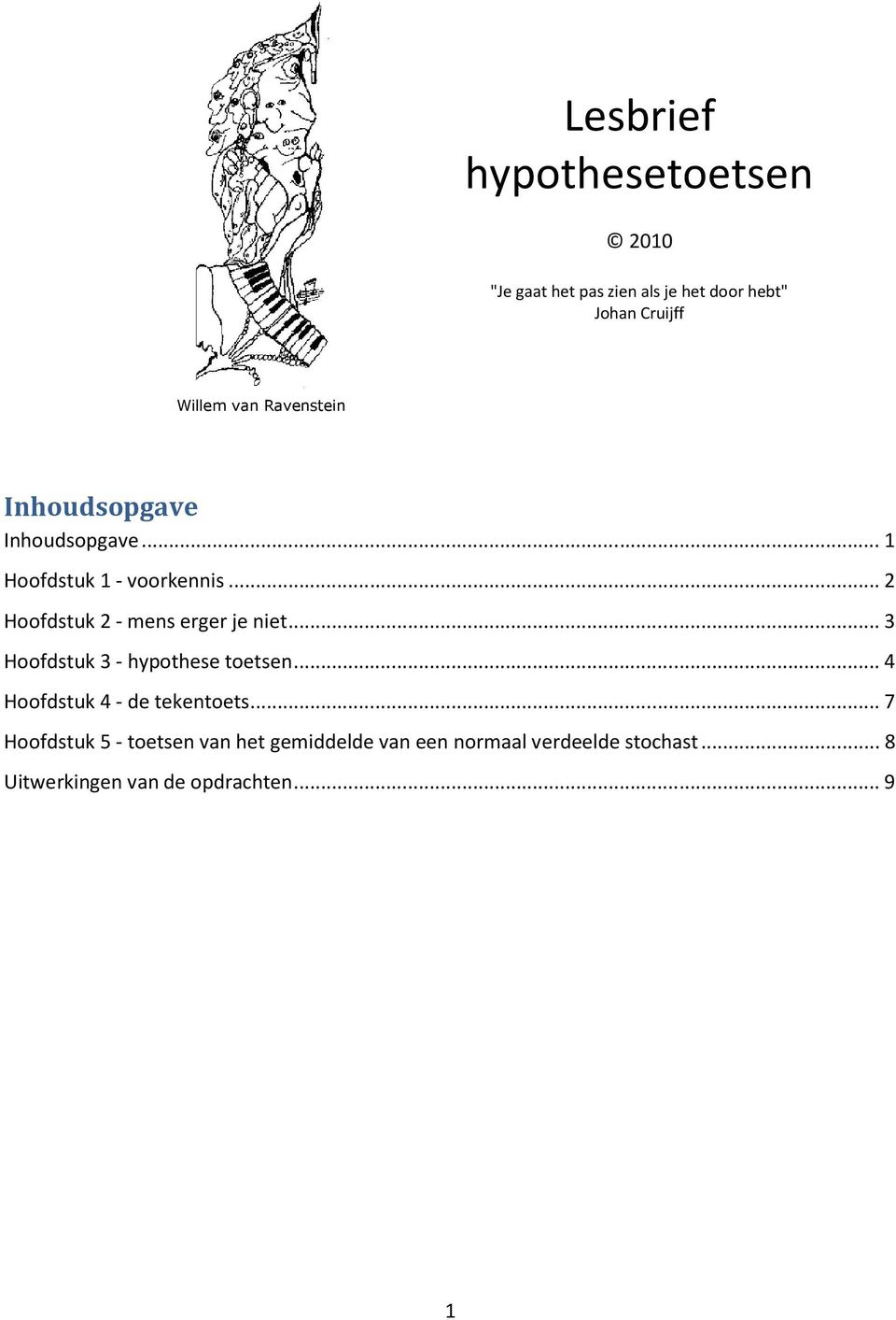 .. Hoofdstuk - mens erger je niet... 3 Hoofdstuk 3 - hypothese toetsen.