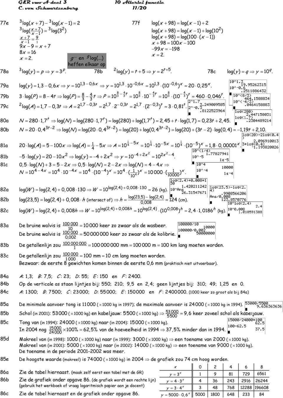 = = = = = lo( P ) lo( P ) P 0 0 0 0 (0 ) 0 0, 0.,7 0,,7 0,,7 0, lo( A) =,7 0, A = = = ( ) 0,. 0a N = 0, 7 lo( N ) = lo(0, 7 ) = lo(0) + lo(, 7 ), + lo(, 7) 0, +,.