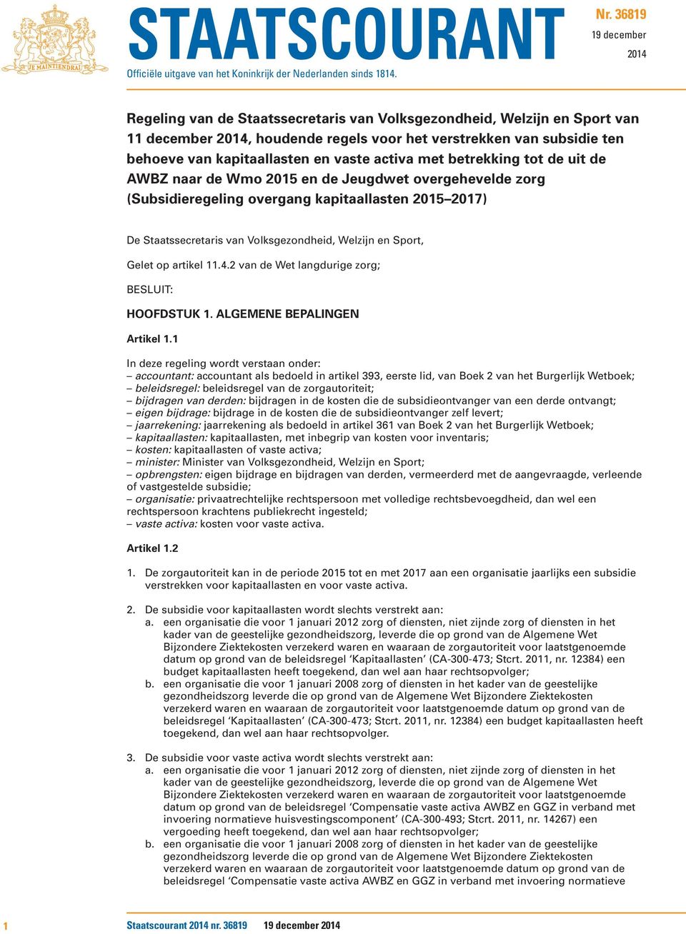 vaste activa met betrekking tot de uit de AWBZ naar de Wmo 2015 en de Jeugdwet overgehevelde zorg (Subsidieregeling overgang kapitaallasten 2015 2017) De Staatssecretaris van Volksgezondheid, Welzijn