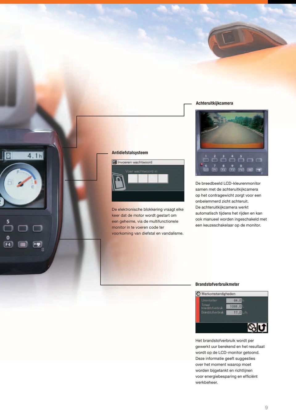 De achteruitkijkcamera werkt automatisch tijdens het rijden en kan ook manueel worden ingeschakeld met een keuzeschakelaar op de monitor.