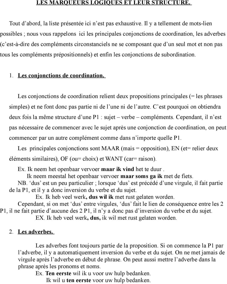 seul mot et non pas tous les compléments prépositionnels) et enfin les conjonctions de subordination. 1. Les conjonctions de coordination.