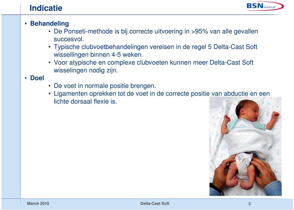 Voor atypische en complexe clubvoeten kunnen meer Delta-Cast Soft wisselingen nodig zijn.