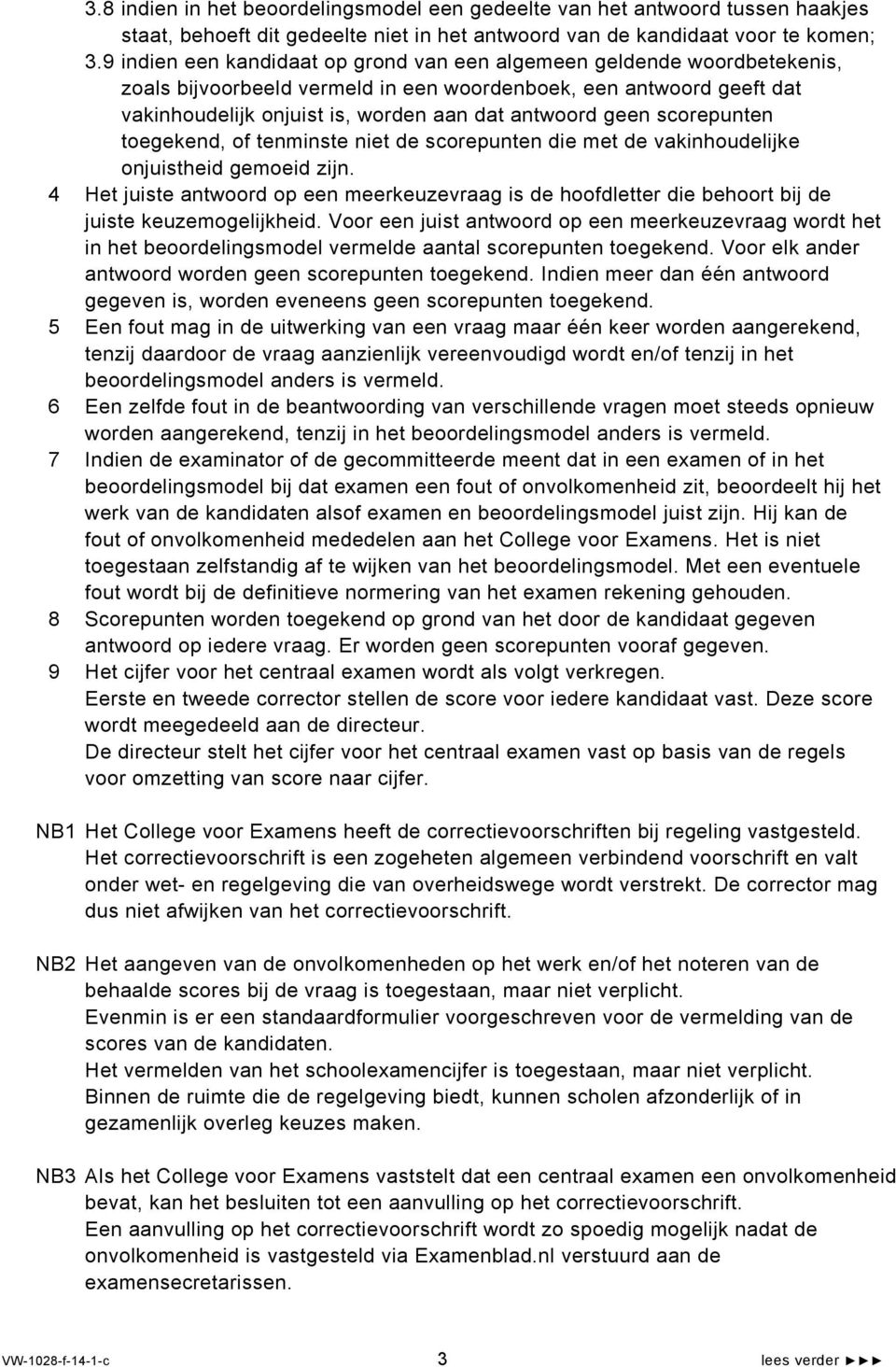 scorepunten toegekend, of tenminste niet de scorepunten die met de vakinhoudelijke onjuistheid gemoeid zijn.