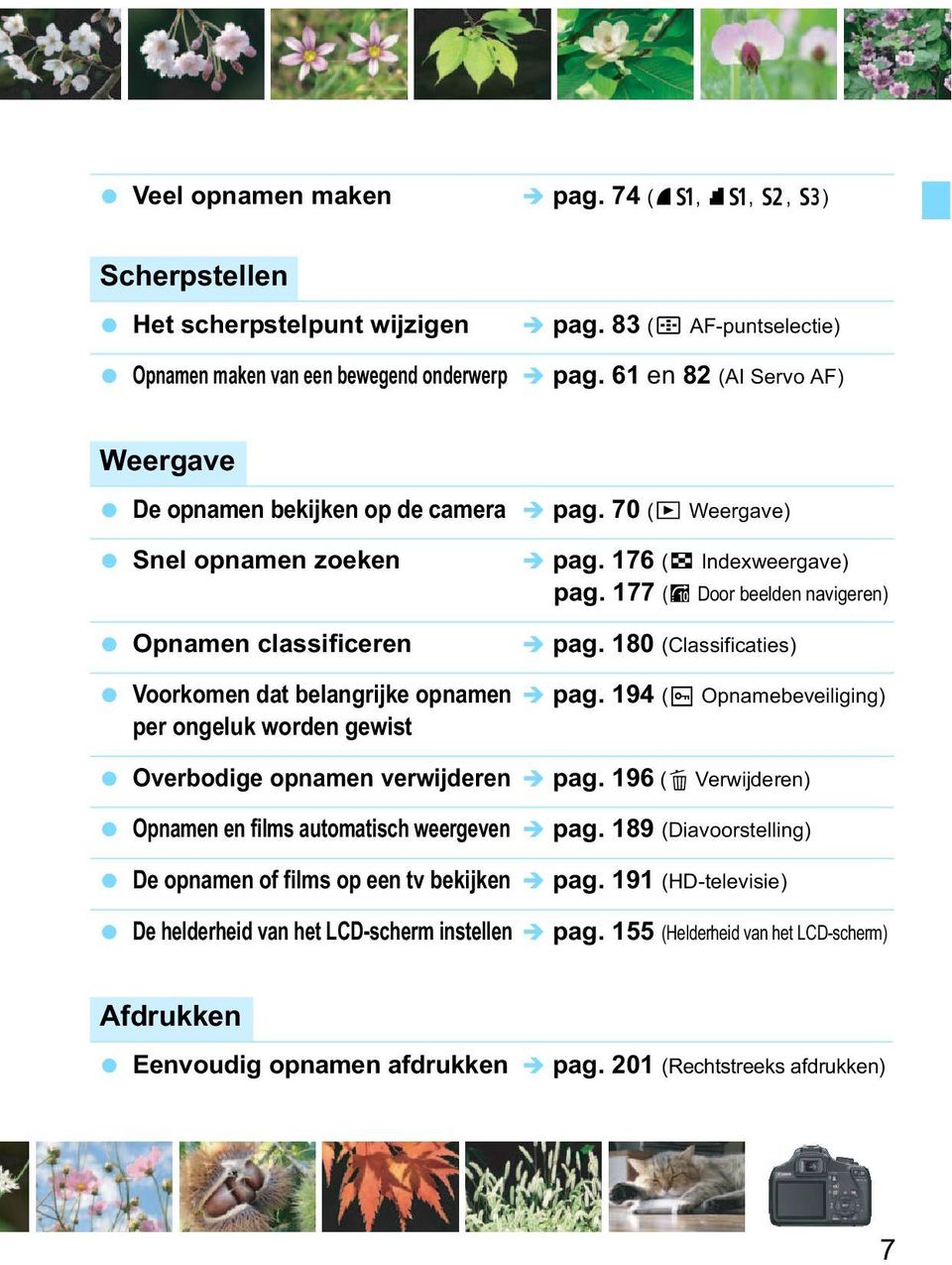 180 (Classificaties) Vooromen dat belangrije opnamen pag. 194 (K Opnamebeveiliging) per ongelu worden gewist Overbodige opnamen verwijderen pag.