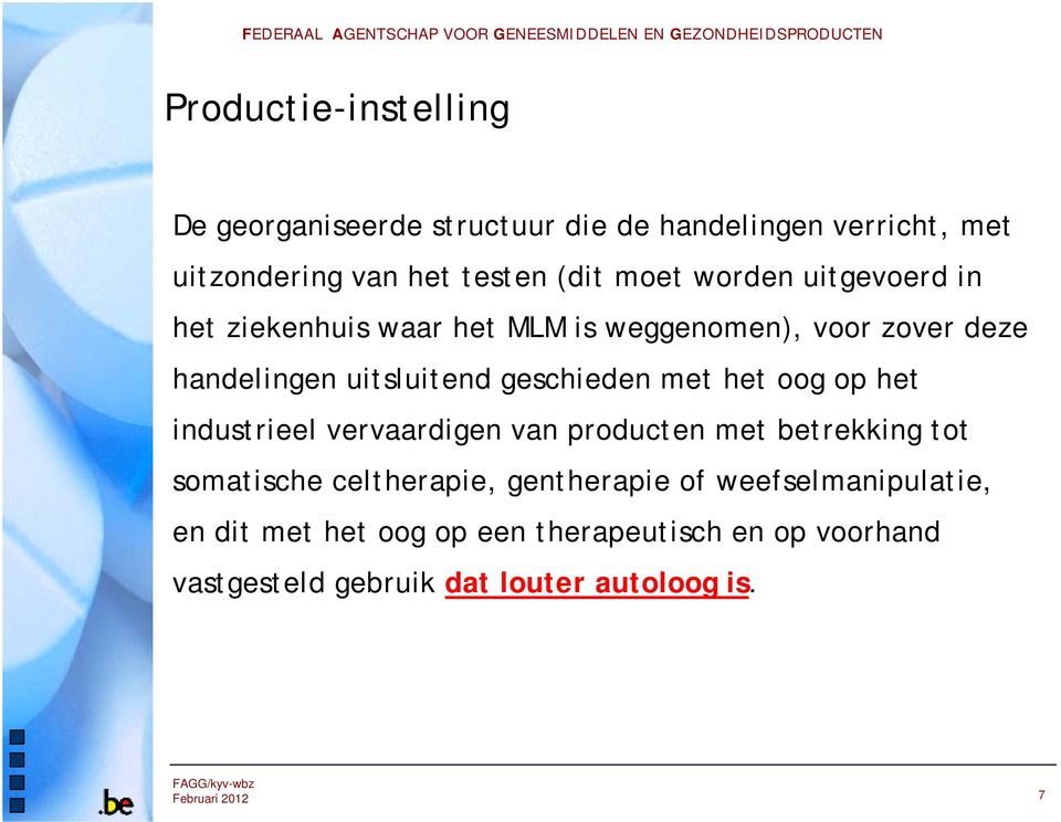 geschieden met het oog op het industrieel vervaardigen van producten met betrekking tot somatische celtherapie,