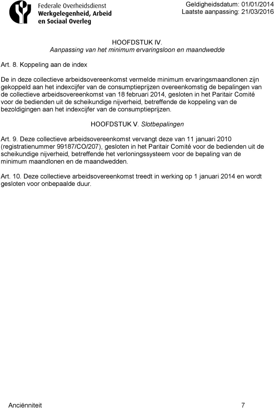 overeenkomstig de bepalingen van de collectieve arbeidsovereenkomst van 18 februari 2014, gesloten in het Paritair Comité voor de bedienden uit de scheikundige nijverheid, betreffende de koppeling