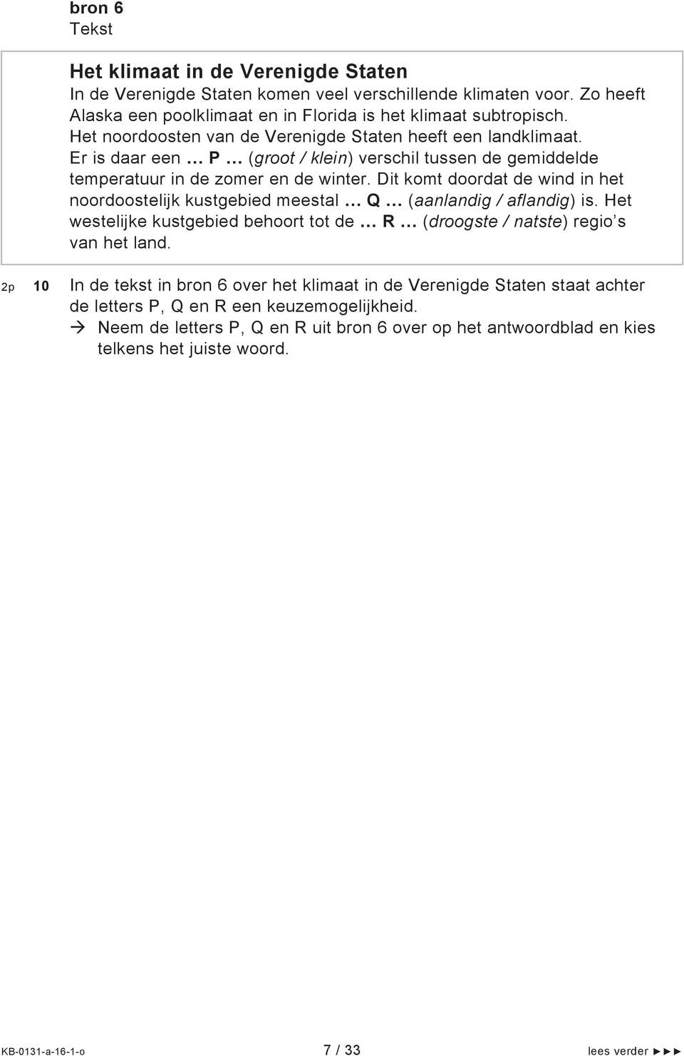 Dit komt doordat de wind in het noordoostelijk kustgebied meestal Q (aanlandig / aflandig) is. Het westelijke kustgebied behoort tot de R (droogste / natste) regio s van het land.