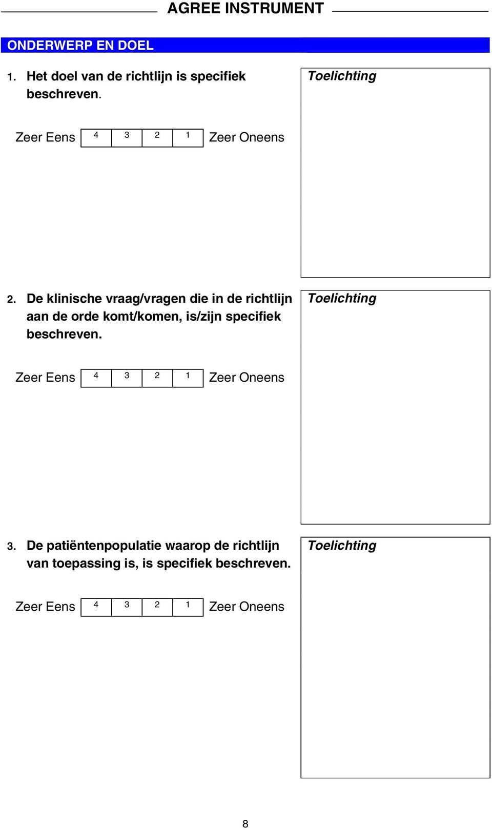 De klinische vraag/vragen die in de richtlijn aan de orde